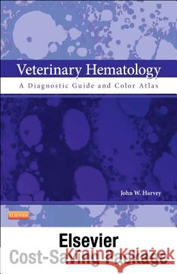 Veterinary Hematology - Text and E-Book Package: A Diagnostic Guide and Color Atlas John W. Harvey, DVM, PhD, DACVP   9781455725113 W B Saunders Co Ltd