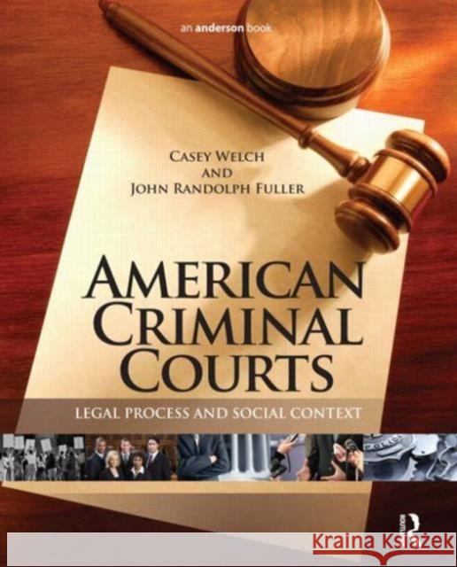 American Criminal Courts: Legal Process and Social Context Welch, Casey 9781455725991 0