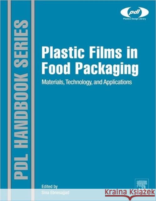 Plastic Films in Food Packaging: Materials, Technology and Applications Ebnesajjad, Sina 9781455731121 WILLIAM ANDREW