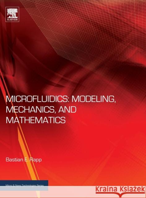 Microfluidics: Modeling, Mechanics and Mathematics Bastian E. Rapp 9781455731411 William Andrew