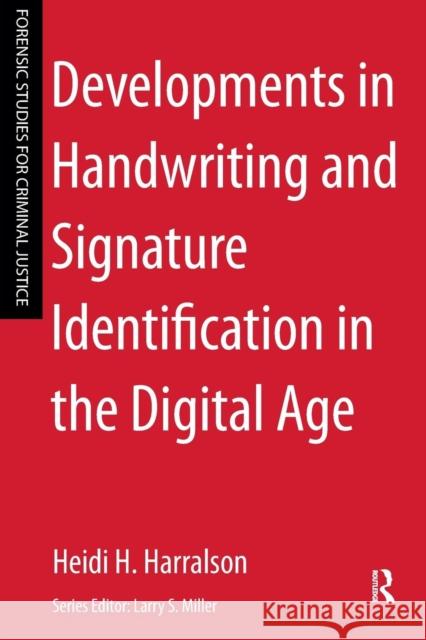 Developments in Handwriting and Signature Identification in the Digital Age Heidi Harralson 9781455731473 Elsevier Science & Technology