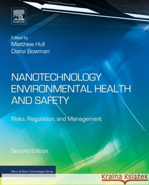 Nanotechnology Environmental Health and Safety: Risks, Regulation, and Management Hull, Matthew Bowman, Diana  9781455731886