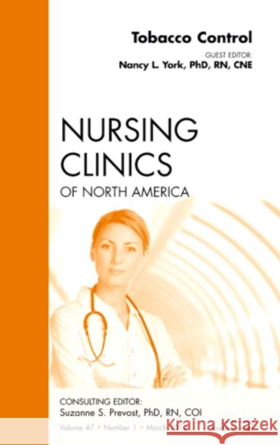 Tobacco Control, an Issue of Nursing Clinics: Volume 47-1 York, Nancy L. 9781455738984 W.B. Saunders Company