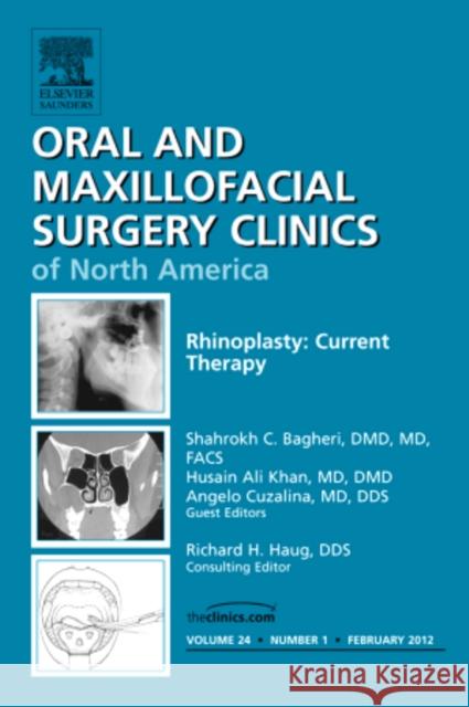 Rhinoplasty: Current Therapy, an Issue of Oral and Maxillofacial Surgery Clinics: Volume 24-1 Bagheri, Shahrokh C. 9781455739028 W.B. Saunders Company