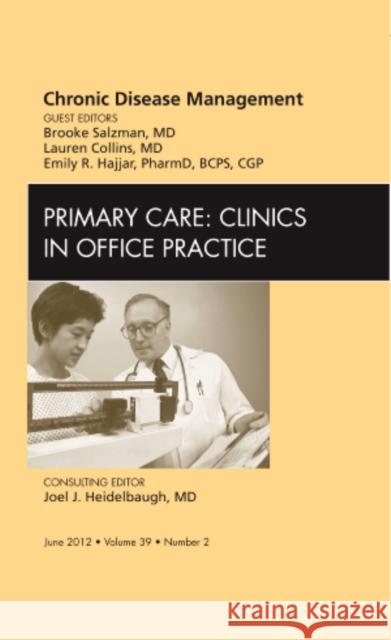 Chronic Disease Management, an Issue of Primary Care Clinics in Office Practice: Volume 39-2 Salzman, Brooke 9781455739240