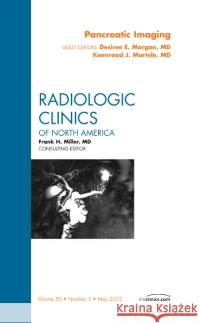 Pancreatic Imaging, an Issue of Radiologic Clinics of North America: Volume 50-3 Morgan, Desiree E. 9781455739295 W.B. Saunders Company