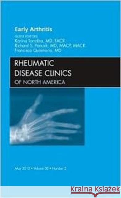 Early Arthritis, an Issue of Rheumatic Disease Clinics: Volume 38-2 Torralba, Karen 9781455739325 W.B. Saunders Company