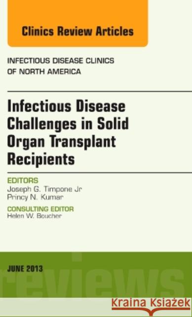 Infectious Disease Challenges in Solid Organ Transplant Reci Joseph G Timpone Jr 9781455771073 Elsevier Science