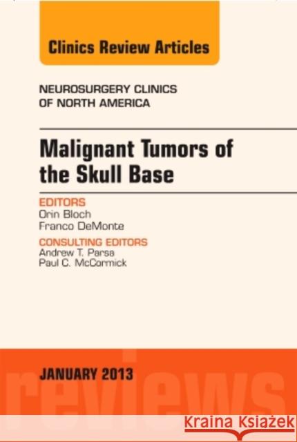 Malignant Tumors of the Skull Base, an Issue of Neurosurgery Clinics: Volume 24-1 Bloch, Orin 9781455771233 Elsevier