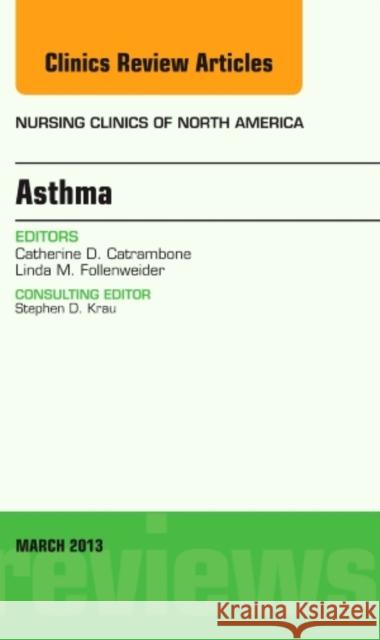 Asthma, an Issue of Nursing Clinics Cathy Catrambone 9781455771257 Elsevier Science
