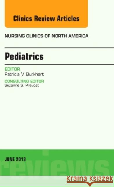 Pediatrics, an Issue of Nursing Clinics: Volume 48-2 Burkhart, Patricia K. 9781455771264 Elsevier