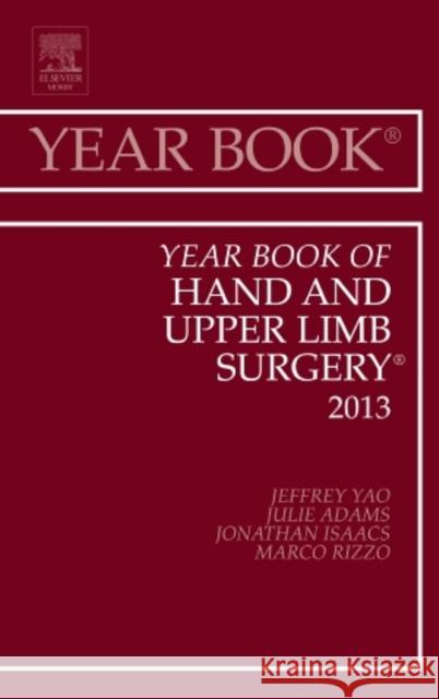 Year Book of Hand and Upper Limb Surgery 2013: Volume 2013 Yao, Jeffrey 9781455772766 Elsevier