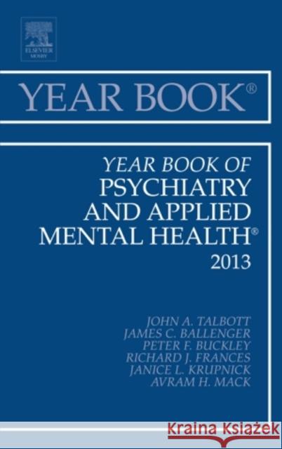 Year Book of Psychiatry and Applied Mental Health 2013: Volume 2013 Ballinger, James 9781455772889