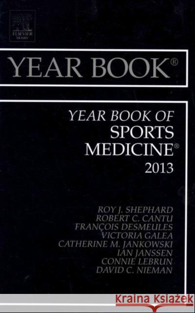 Year Book of Sports Medicine 2013: Volume 2013 Shephard, Roy J. 9781455772902 Elsevier