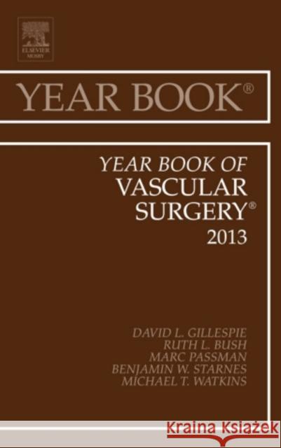 Year Book of Vascular Surgery 2013: Volume 2013 Gillespie, David 9781455772933 Elsevier