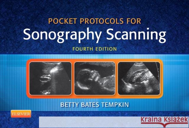 Pocket Protocols for Sonography Scanning Betty Bates Tempkin 9781455773220 Elsevier Saunders