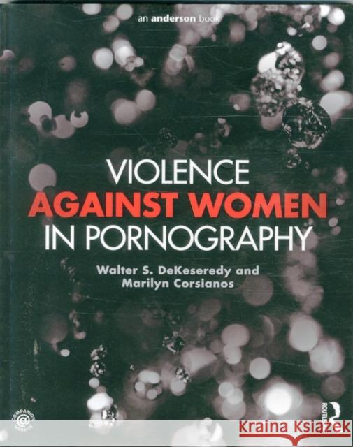Violence Against Women in Pornography Walter Dekeseredy Marilyn Corsianos 9781455775422