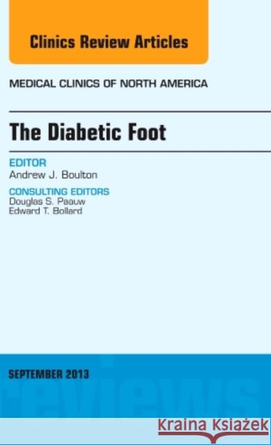 The Diabetic Foot, an Issue of Medical Clinics: Volume 97-5 Boulton, Andrew 9781455775989