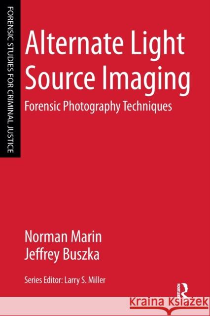 Alternate Light Source Imaging: Forensic Photography Techniques Marin, Norman 9781455777624 0