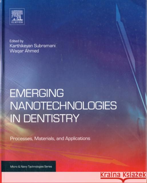Emerging Nanotechnologies in Dentistry: Materials, Processes, and Applications Waqar Ahmed 9781455778621 WILLIAM ANDREW