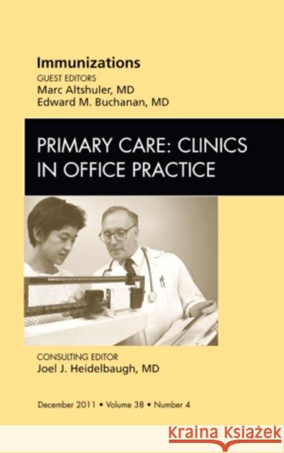 Immunizations, an Issue of Primary Care Clinics in Office Practice: Volume 38-4 Altshuler, Marc 9781455779901