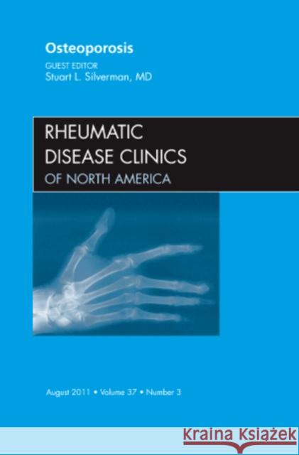 Osteoporosis, an Issue of Rheumatic Disease Clinics: Volume 37-3 Silverman, Stuart L. 9781455779918 Saunders