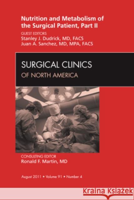 Metabolism and Nutrition for the Surgical Patient, Part II, an Issue of Surgical Clinics: Volume 91-4 Dudrick, Stanley 9781455779949 Saunders