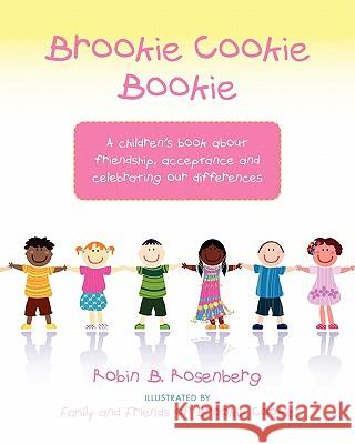 Brookie Cookie Bookie: A children's book about friendship, acceptance and celebrating our differences Brookie Cookie, Family And Friends of 9781456300692 Createspace