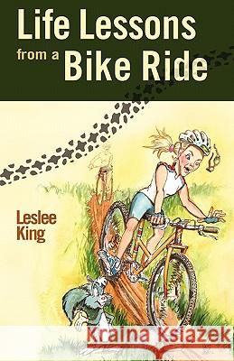 Life Lessons from a Bike Ride Leslee King Jeff Bushman 9781456300999 Createspace