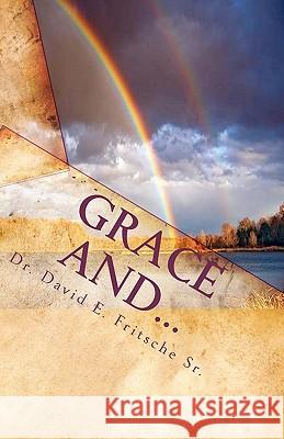 Grace and...: You cannot become what you already are! Fritsche Sr, David E. 9781456301750