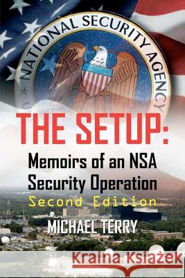 The Setup: Memoirs of an NSA Security Operation Terry, Michael 9781456302740