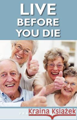 Live Before You Die Frans Human 9781456302870 Createspace