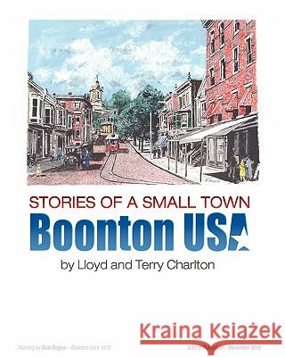 Stories of a Small Town: Boonton, USA Lloyd And Terry Charlton 9781456303495