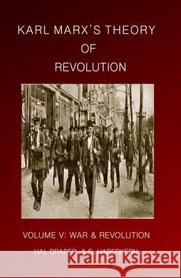 Karl Marx's Theory of Revolution: War and Revolution E Haberkern, Hal Draper 9781456303501