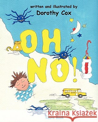 Oh No!: When It's OK To Be Late For School Cox, Dorothy 9781456304553