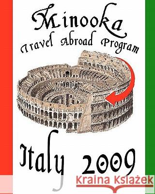 Italy 2009 Minooka Travel Abroa 9781456306151 Createspace