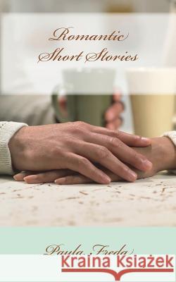 Romantic Short Stories Paula Freda 9781456306304 Createspace Independent Publishing Platform