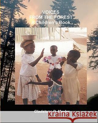 Voices From The Forest Meyler, Gladstone D. 9781456307059 Createspace