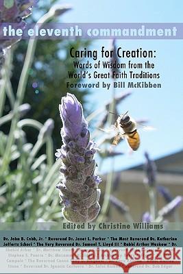 The Eleventh Commandment: Caring for Creation - Words of Wisdom From the World's Great Faith Traditions Cobb Jr, John B. 9781456307370