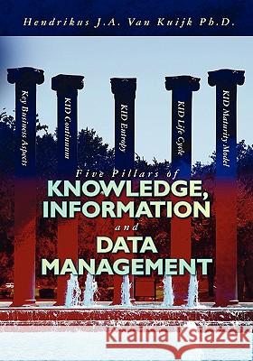 Five Pillars of Knowledge, Information and Data Management Hendrikus J. a. Va 9781456308377 Createspace