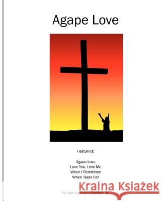 Agape love Woolfork Jr, Leon 9781456308537 Createspace