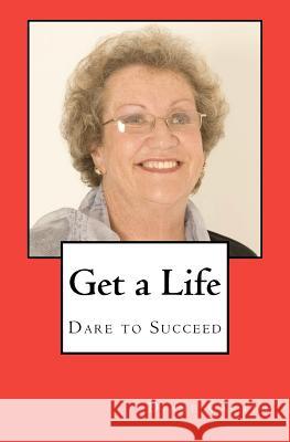 Get a Life: Dare to Succeed Mrs Diane Carter 9781456309756