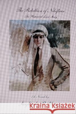 The Rebellion of Nilofleur Sieglinde P. Young 9781456310394 Createspace