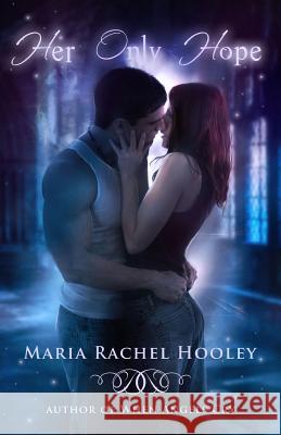 Her Only Hope Maria Rachel Hooley 9781456311162 Createspace Independent Publishing Platform