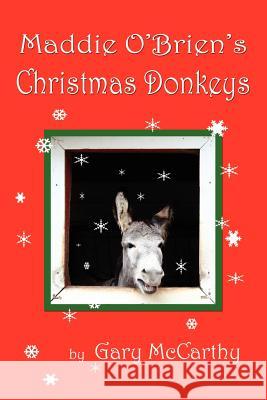 Maddie O'Brien's Christmas Donkeys Gary McCarthy Laura Ashton 9781456312879 Createspace