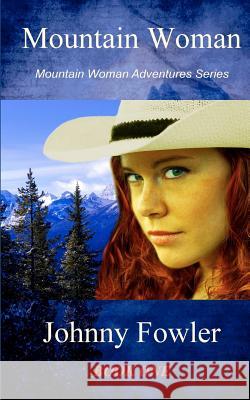 Mountain Woman Johnny Fowler 9781456316785