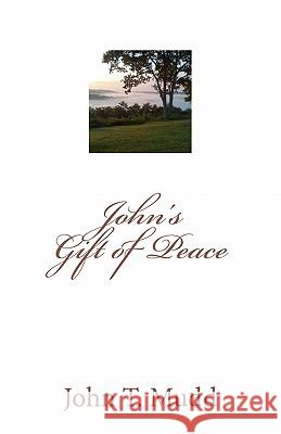 John's Gift of Peace John T. Mudd 9781456318147