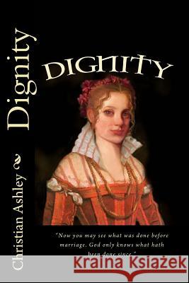 Dignity Christian Ashley 9781456318949 Createspace