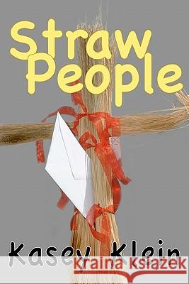 Straw People Kasey Klein 9781456319533 Createspace