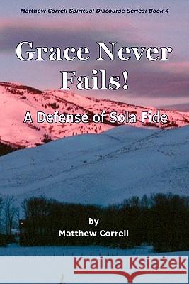 Grace Never Fails Matthew Correll 9781456320935